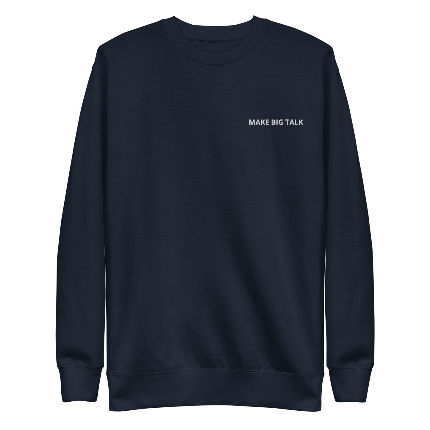 MAKE BIG TALK Unisex Premium Sweatshirt