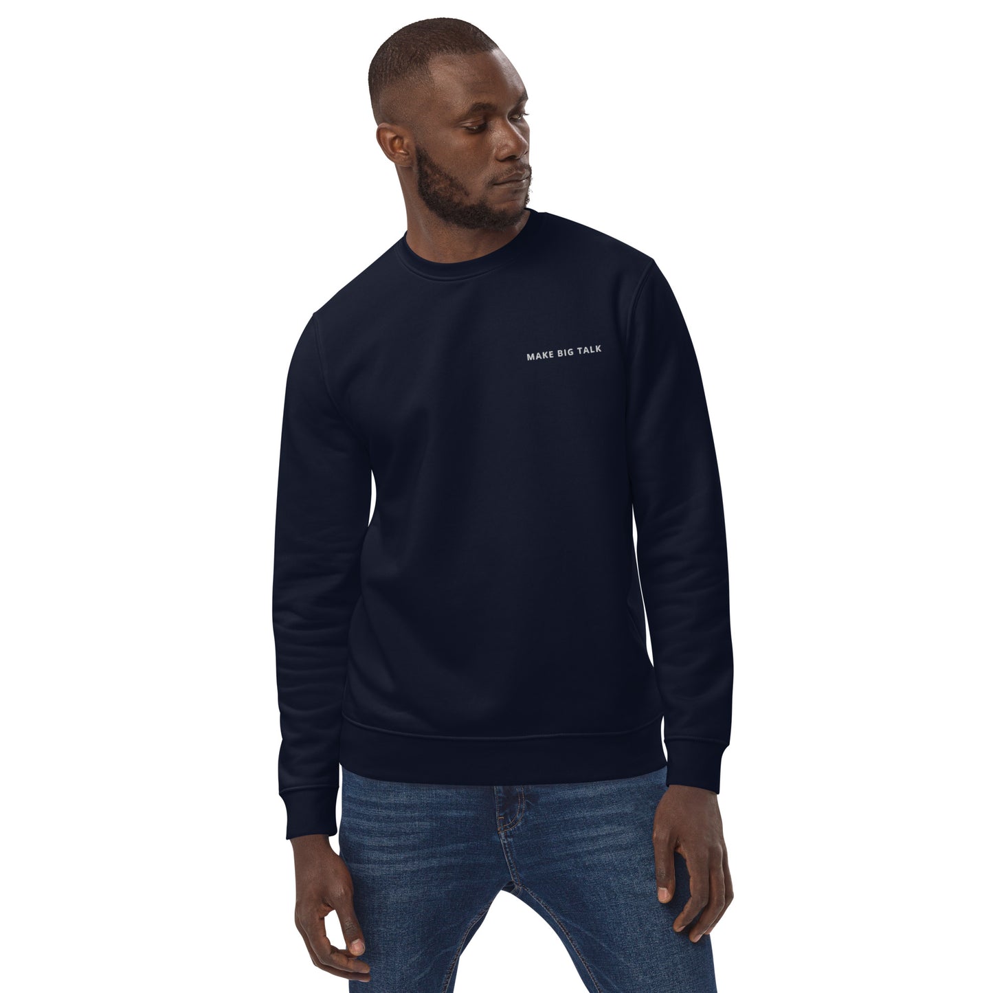 MAKE BIG TALK UNISEX ECO SWEATSHIRT