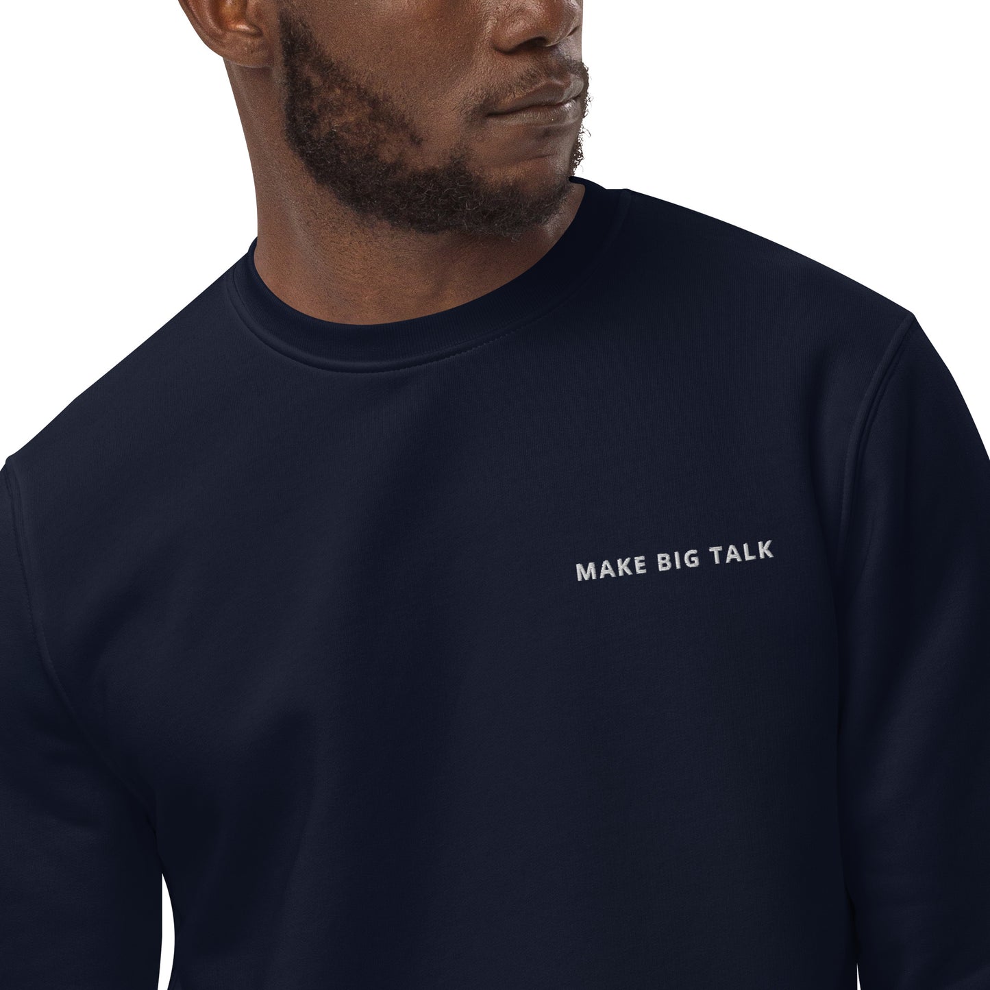 MAKE BIG TALK UNISEX ECO SWEATSHIRT