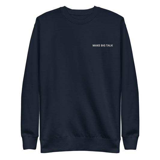 MAKE BIG TALK Unisex Premium Sweatshirt